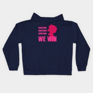 Something Something Something... We Win-Pink Kids Hoodie